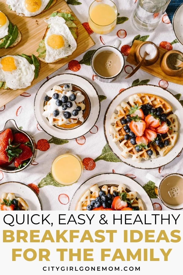 Easy and Healthy Breakfasts to Get Your Day Started - City Girl Gone Mom