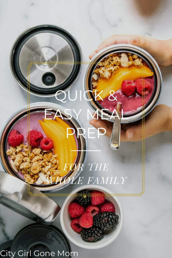 Quick & Easy Ways to Meal Prep for the Whole Family - City Girl Gone Mom